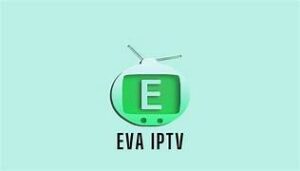 EVA IPTV The Future of Streaming and What You Need to Know